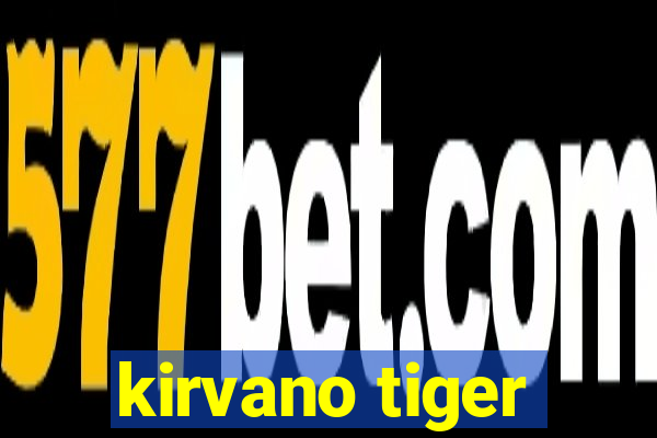 kirvano tiger